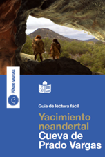 Guía en lectura fácil. Yacimiento neandertal. Cueva de Prado Vargas.